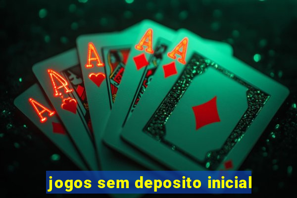 jogos sem deposito inicial